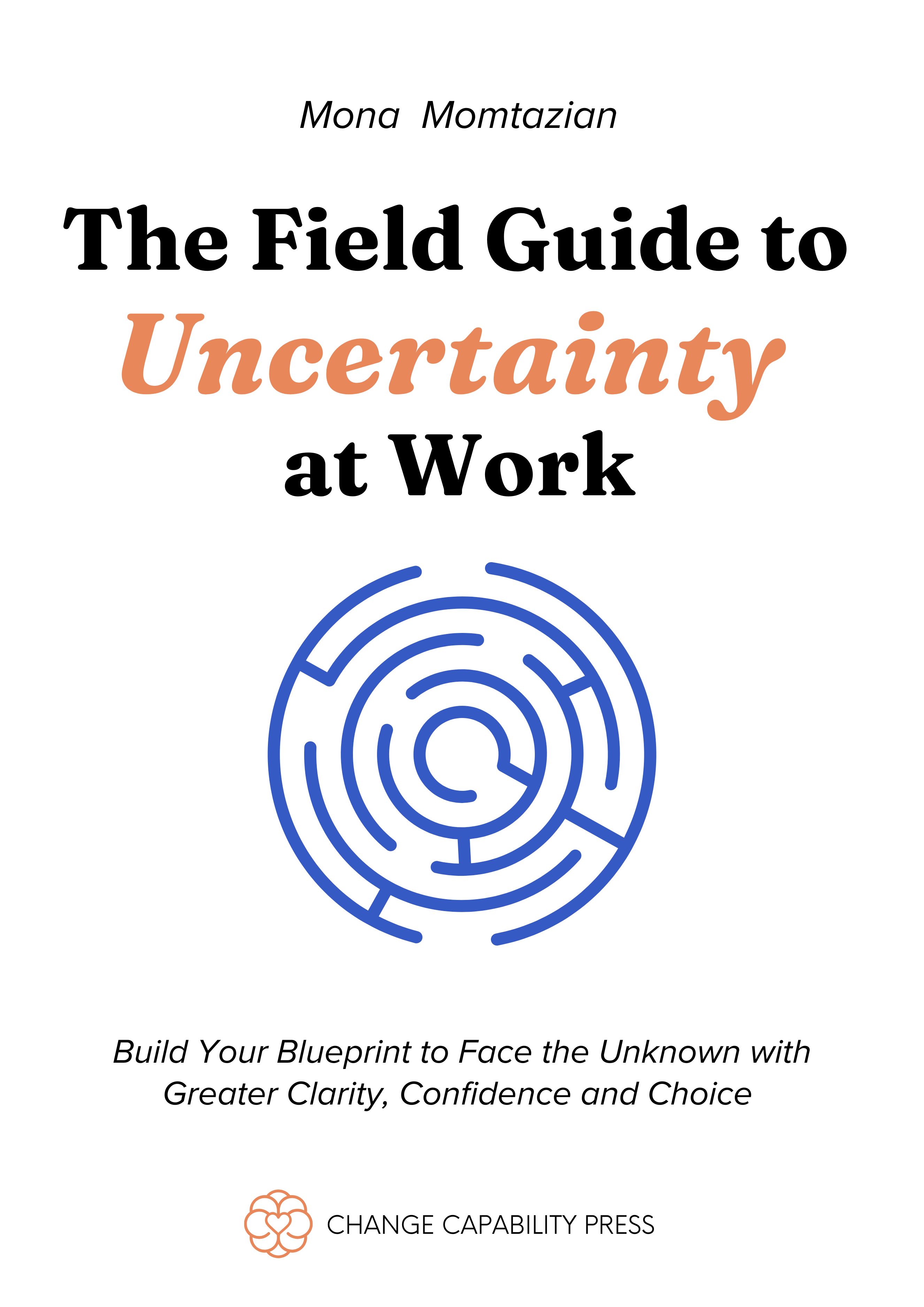 Cover of The Field Guide to Uncertainty at Work by Mona Momtazian